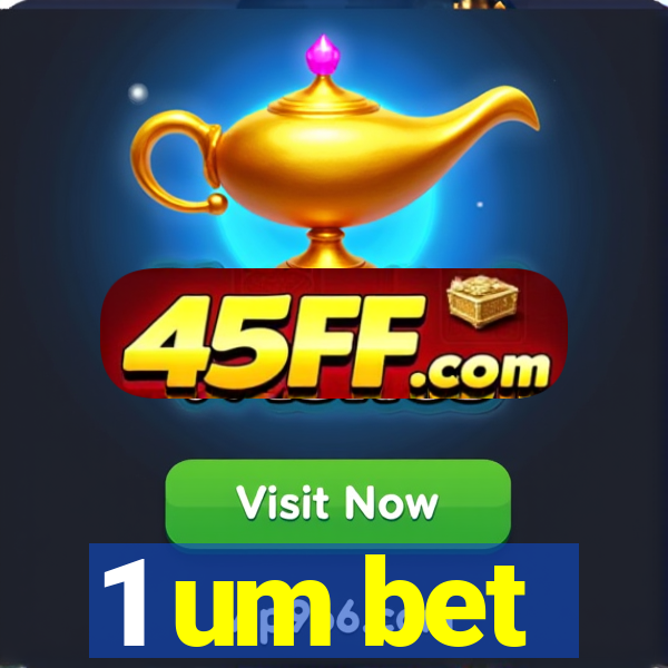 1 um bet